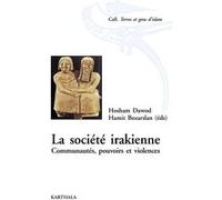 La société irakienne. Communautés, pouvoirs et violences Hosham Dawod (Edité par), Hamit Bozarslan (Edité par)