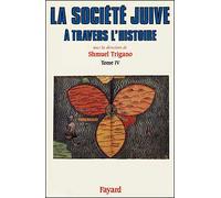 La Société juive à travers l'histoire Shmuel Trigano (Auteur)