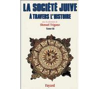 La Société juive à travers l'histoire Shmuel Trigano (Auteur)