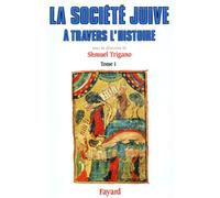 La Société Juive À Travers L'histoire - Tome 1, La Fabrique Du Peuple