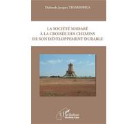 La société madaré à la croisée des chemins de son développement durable - Diaboado Jacques Thiamobiga - L'harmattan - broché - Essai