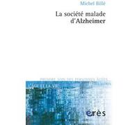 La société malade d'Alzheimer Michel Billé (Auteur)