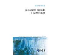 La société malade d'Alzheimer - Michel Billé - Eres - broché - Essai