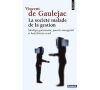 La Société malade de la gestion: Idéologie gestionnaire, pouvoir managérial et harcèlement social
