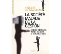 La Société malade de la gestion. Idéologie gestionnaire, pouvoir managérial et harcèlement social