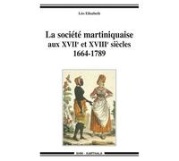 La Société Martiniquaise Aux Xviie Et Xviiie Siècles (1664-1789)