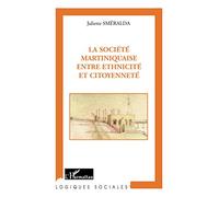 La société martiniquaise entre ethnicité et citoyenneté - Juliette Smeralda - L'harmattan - broché - Essai