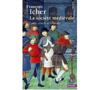 La Société médiévale Codes, rituels et symboles - François Icher - Points - Poche - Etude