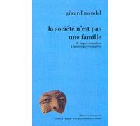 La société n'est pas une famille, de la psychanalyse à la sociopsychanalyse