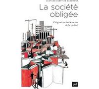 La Société Obligée - Origine Et Fondements De La Civilité