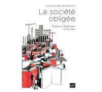 La Société Obligée - Origine Et Fondements De La Civilité