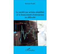 La société par actions simplifiée et le financement d'entreprises en difficulté - Romain Feydel - L'harmattan - broché - Etude