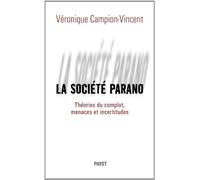 La Société parano: Théories du complot, menaces et incertitudes