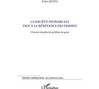 La Société Patriarcale Face À La Résistance Des Femmes - L'histoire Interdite Du Problème De Genre