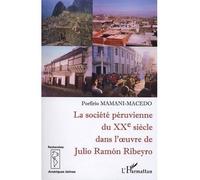 La société péruvienne du XXe siècle dans l'oeuvre de Julio Ramon Ribeyro - Porfirio Mamani Macedo - L'harmattan - broché - Etude