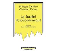 La société post-économique, esquisse d'une société alternative - Philippe Zarifian - L'harmattan - broché - Etude