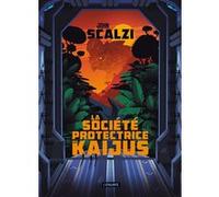 La société protectrice des Kaijus John Scalzi (Auteur), Mikael Cabon (Traduction)