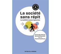 La société sans répit La mobilité comme injonction. Préface de Vincent Kaufmann - Christophe Mincke - De La Sorbonne Editions - broché - Essai