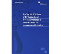 La Societe Suisse d'Orthopedie et de Traumatologie au Tournant du Millénaire