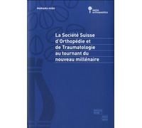 La Societe Suisse d'Orthopedie et de Traumatologie au Tournant du Millénaire