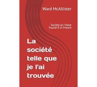 La société telle que je l'ai trouvée: Society as I Have Found It in French