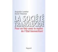 La société translucide Pour en finir avec le mythe de l'État bienveillant - Augustin Landier - Fayard - broché - Etude