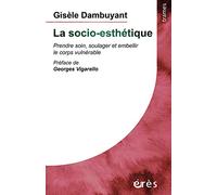 La socio-esthétique: Prendre soin, soulager et embellir le corps vulnérable