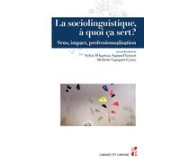 La sociolinguistique, à quoi ça sert ? Sens, impact, professionnalisation - Sylvie Wharton - Publication Universite Provence - broché - Essai