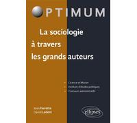 La sociologie à travers les grands auteurs - Jean Ferrette - Ellipses - broché - Essai