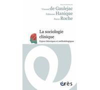 La sociologie clinique: Enjeux théoriques et méthodologiques