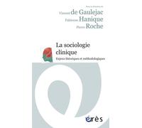 La sociologie clinique: Enjeux théoriques et méthodologiques