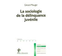 La sociologie de la délinquance juvénile - Gérard Mauger - La découverte - Poche - Etude