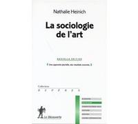 La sociologie de l'art Nathalie Heinich (Auteur)