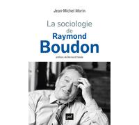 La sociologie de Raymond Boudon - Jean-Michel Morin - Puf - broché - Essai