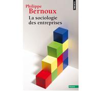 La Sociologie des entreprises - Philippe Bernoux - Points - Poche - Livre