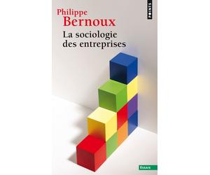 La Sociologie des entreprises - Philippe Bernoux - Points - Poche - Livre