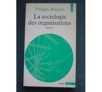 La Sociologie des organisations: Initiation théorique suivie de douze cas pratiques