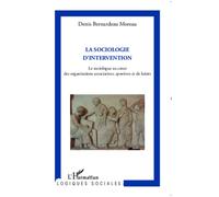 La sociologie d'intervention Le sociologue au coeur des organisations associatives, sportives et de loisirs - Denis Bernardeau Moreau - L'harmattan - broché - Essai