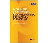La Sociologie Du Nationalisme - Relations, Cognition, Comparaisons Et Processus