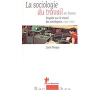 La sociologie du travail en France: Enquête sur le travail des sociologues, 1950-1990