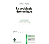 La sociologie économique - Philippe Steiner - La découverte - broché - Etude