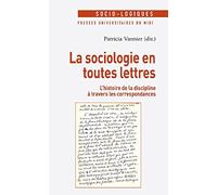La sociologie en toutes lettres: L'histoire de la discipline à travers les correspondances