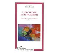 La Sociologie Et Ses Frontières - Faits Et Effets De La Mondialisation Volume 1