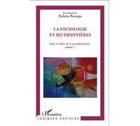 La sociologie et ses frontières Faits et effets de la mondialisation - Volume 1 - Rahma Bourqia - L'harmattan - broché - Etude