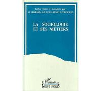 La sociologie et ses métiers - Jean-François Guillaume - L'harmattan - broché - Livre