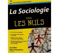 La Sociologie Pour les nuls Jay Gabler (Auteur), Alexis Tremoulinas (Traduction)