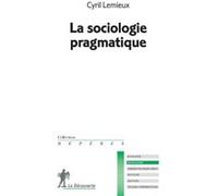 La sociologie pragmatique Cyril Lemieux (Auteur)