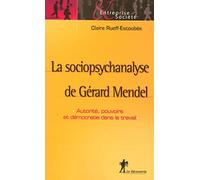 La sociopsychanalyse de Gérard Mendel: Autorité, pouvoirs et démocratie dans le travail
