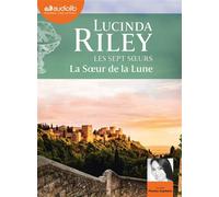 La Soeur de la Lune - Les Sept Soeurs, tome 5 Livre audio 2 CD MP3 - Lucinda Riley - Audiolib - Texte lu (CD) - Textes lus CD
