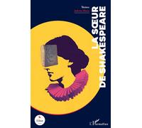 La Soeur de Shakespeare - Juliette Marie - L'harmattan - broché - Théâtre
